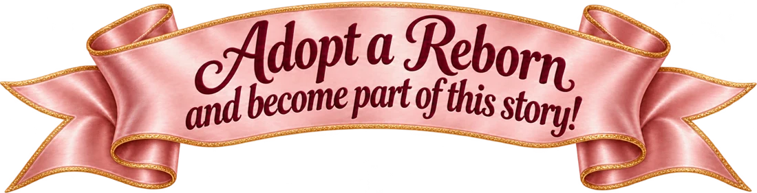 Adopt a Reborn and become part of this story!